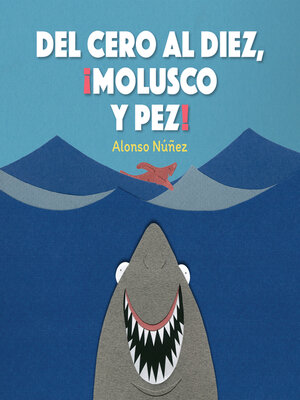 cover image of Del cero al diez, ¡molusco y pez!